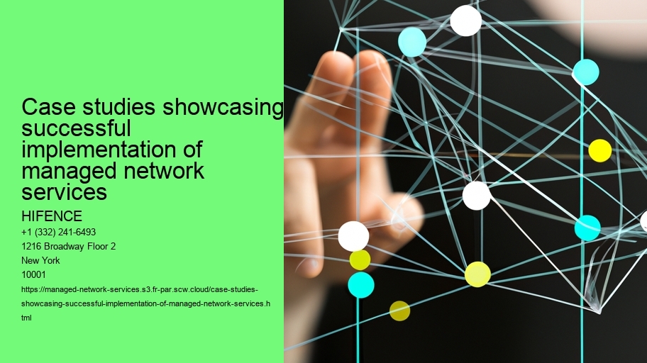 Case studies showcasing successful implementation of managed network services
