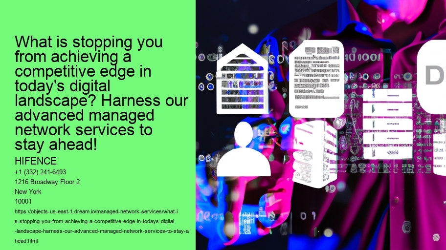 What is stopping you from achieving a competitive edge in today's digital landscape? Harness our advanced managed network services to stay ahead!
