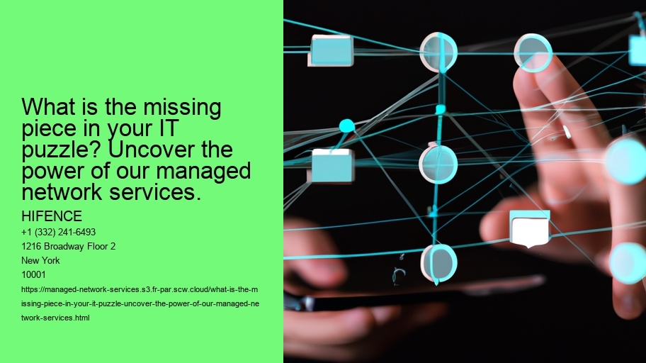 What is the missing piece in your IT puzzle? Uncover the power of our managed network services.